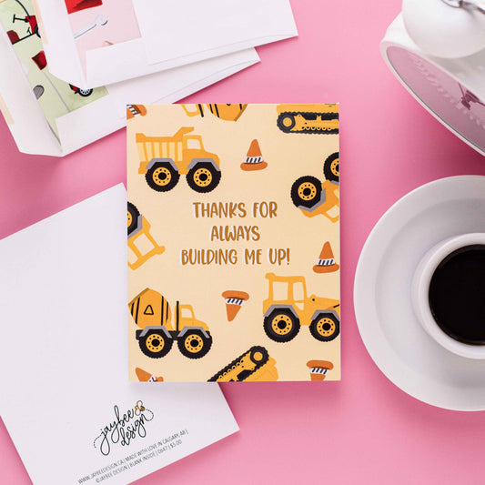 Thanks For Always Building Me Up - Greeting Card