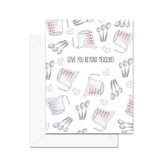 Love You Beyond Measure! - Greeting Card