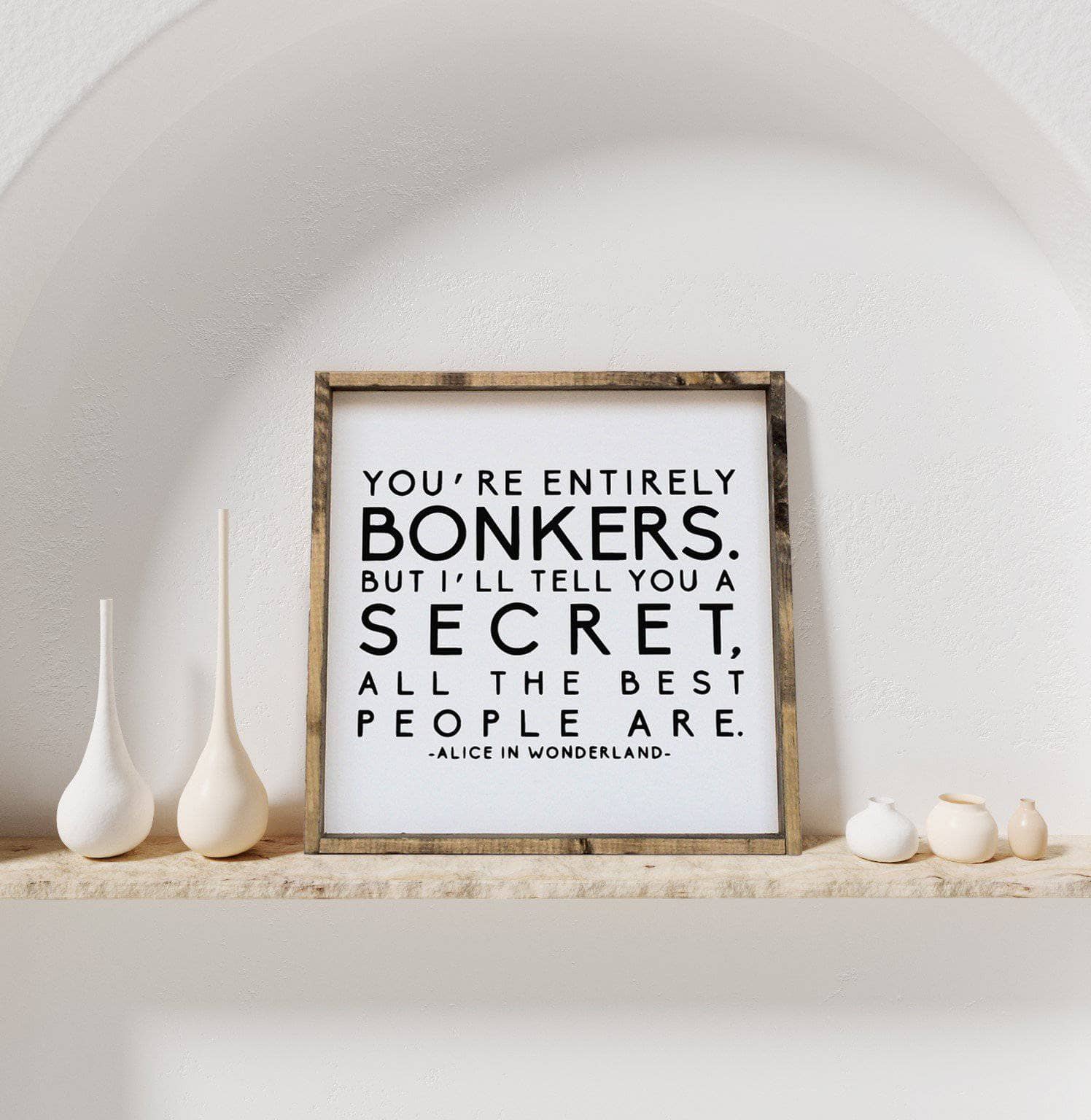 "You're Entirely Bonkers" Alice in Wonderland Quote Wood Sign - AURABAGS SHOP