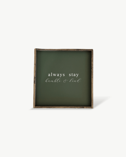 Always Stay Humble & Kind Wood Sign – Wall Art Quote - AURABAGS SHOP