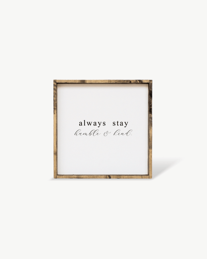 Always Stay Humble & Kind Wood Sign – Wall Art Quote - AURABAGS SHOP