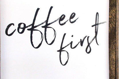 Coffee First Wood Sign – Modern Farmhouse Wall Art