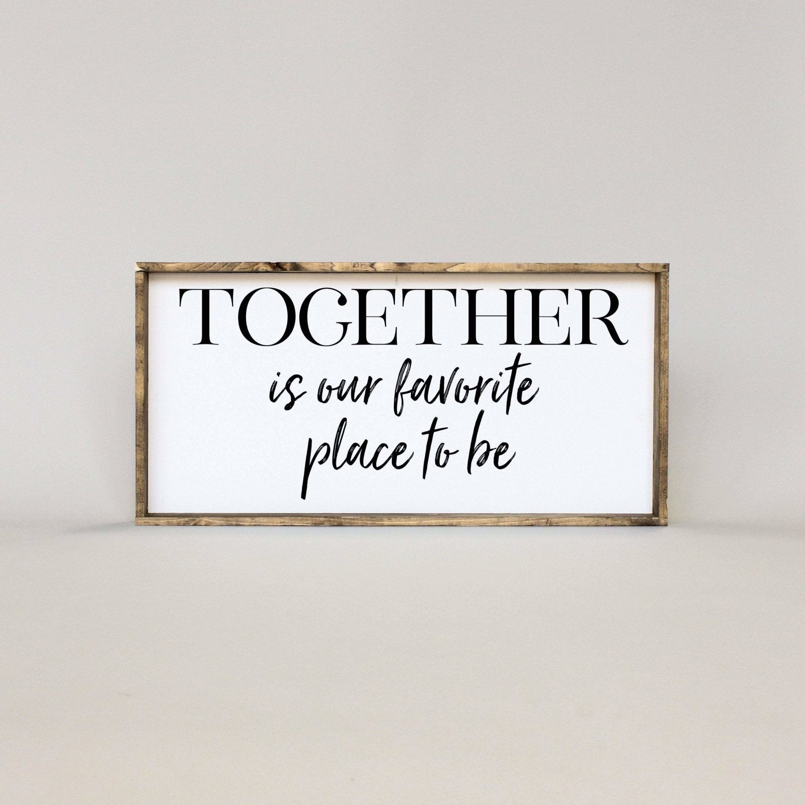 Together Is Our Favorite Place To Be Wood Sign - AURABAGS SHOP