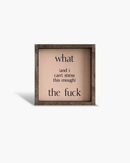 What (and I cannot stress this enough) the Fuck? Wood Sign