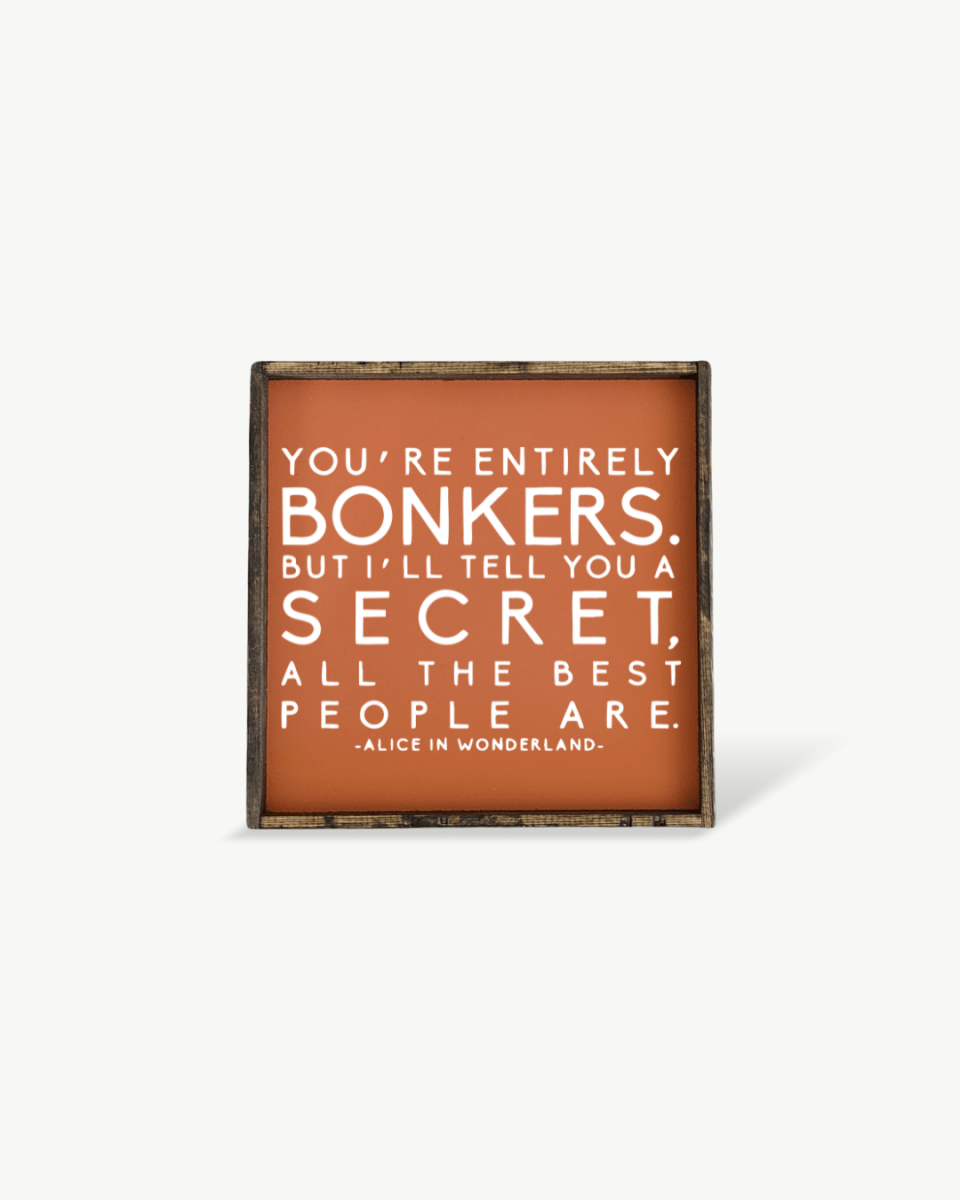 "You're Entirely Bonkers" Alice in Wonderland Quote Wood Sign - AURABAGS SHOP